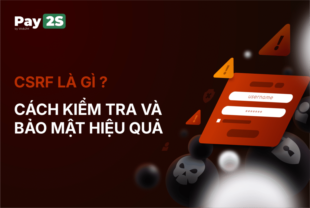 CSRF là gì ? Cách kiểm tra và bảo mật hiệu quả
